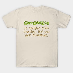 Gardening is cheaper than therapy T-Shirt